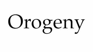 How to Pronounce Orogeny [upl. by Ahsienad]