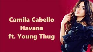 Camila Cabello  Havana ft Young Thug  Lyrics [upl. by Mathilde]