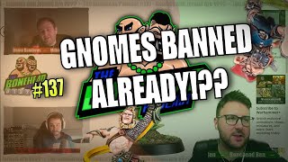 The Bonehead Podcast 137  Gnomes Banned Already [upl. by Ervine524]