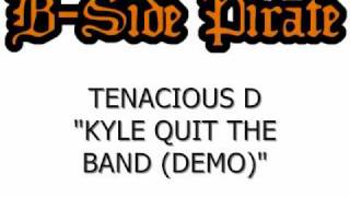 Tenacious D  Kyle Quit the Band Demo [upl. by Langer]