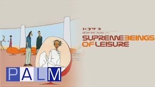 Supreme Beings Of Leisure Supreme Beings Of Leisure Full Album [upl. by Gavrilla]