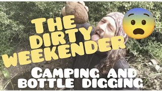 the dirty weekender bottledigging camping [upl. by Humpage724]