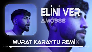 Amo988  Elini Ver Elini Tutarım  Murat Karaytu Remix   Elini Ver [upl. by Ramsdell460]