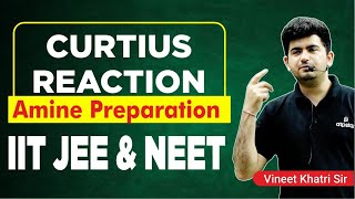 Curtius Reaction  AMINE Preparation IIT JEE amp NEET  Vineet Khatri  ATP STAR Kota [upl. by Luehrmann]