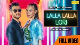 Lalla Lalla Lori Official  Vicky Thakur  New Haryanvi Songs Haryanavi 2019  SONOTEK [upl. by Sihunn]