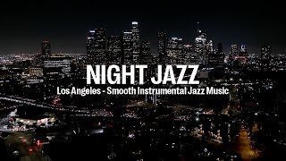 Night Jazz  Los Angeles  Melody Jazz Music  Relaxing Ethereal Piano Jazz Instrumental Music [upl. by Eleonore702]