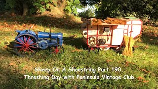 Sheep On A Shoestring Part 190 Threshing Day With Peninsula Vintage Club [upl. by Thant75]