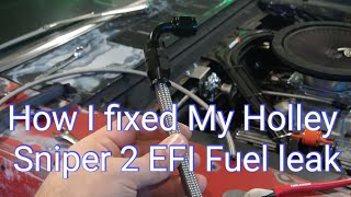 How I Fixed a Leak on my New Holley Sniper 2 EFI [upl. by Palmore]