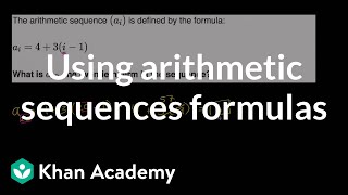 Using arithmetic sequences formulas  Mathematics I  High School Math  Khan Academy [upl. by Ettezyl]