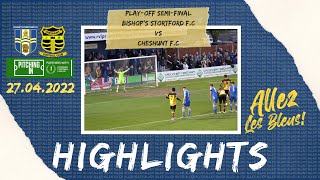 MATCH HIGHLIGHTS Bishops Stortford FC vs Cheshunt FC Isthmian Premier PlayOff SemiFinal [upl. by Enyawed]