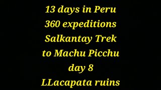 salkantay trek to machu picchu day 8 llacapata ruins with 360 expeditions [upl. by Trebo289]