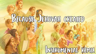 Because Jehovah Created  Christian Dedication  Song 7  Sing to Jehovah  Instrumental Remix [upl. by Pollard527]