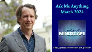 Mindscape Ask Me Anything Sean Carroll  March 2024 [upl. by Culliton]