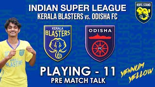 Kerala Blasters vs Odisha FC Playing 11  ISL Pre Match talk [upl. by Rimaj572]