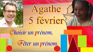 Choisir et fêter un prénom fille caractère  Agathe 5 février [upl. by Ardnaed]