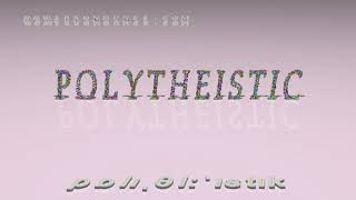 polytheistic  pronunciation [upl. by Raseta]