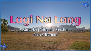 Lagi Na Lang Karaoke  Narex Bernan  HD [upl. by Waddle]