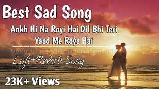 Aankh Hi Na Roi Hai Dil Bhi Tere Pyar Mein Roya Hai ।। Sad Song 😥😥 [upl. by Intirb185]