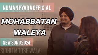 MOHABBATAN WALEYA Sidhu moose Wala song 2024Numan Pyara Official Video [upl. by Adnoloy]