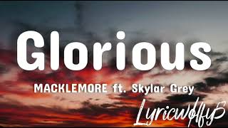 Glorious  MACKLEMORE ft Skylar Grey Lyrics [upl. by Feigin]