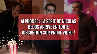 Alphonse  la série de Nicolas Bedos arrive en toute discrétion sur Prime Video [upl. by Alegnad47]