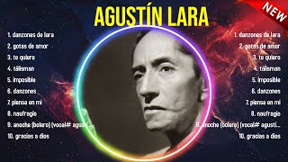 Las mejores canciones del álbum completo de Agustín Lara 2024 [upl. by Mullane757]