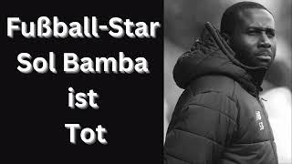 FußballStar Sol Bamba ist Tot [upl. by Cargian260]