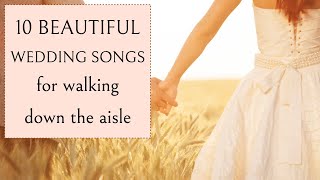 TEN BEAUTIFUL WEDDING SONGS for walking down the aisle  Bride Entrance Piano amp Strings [upl. by Sallad]