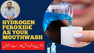 How to Use Hydrogen Peroxide as Your Mouthwash  URDU HINDI ateeqdentalcare [upl. by Anitak]