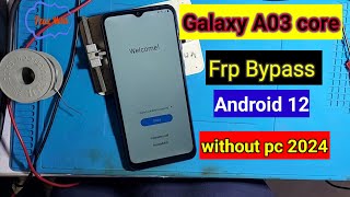 Galaxy A03 Core Frp Bypass Android 12 Without pc 2024  Samsung A03 core Frp Google account unlock [upl. by Stacie]