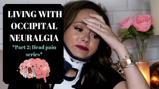 LIVING WITH OCCIPITAL NEURALGIA PART 2 head pain series [upl. by Senecal881]