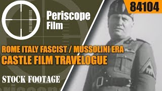 ROME ITALY FASCIST  MUSSOLINI ERA CASTLE FILM TRAVELOGUE MOS 84104 [upl. by Yenots]