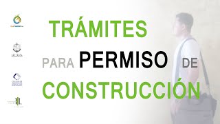 TRÁMITES PARA PERMISOS DE CONSTRUCCIÓN [upl. by Naples]