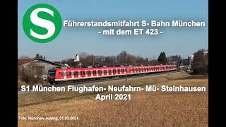 Führerstandsmitfahrt S1 München Flughafen Neufahrn Mü Steinhausen April 2021 [upl. by Flora280]