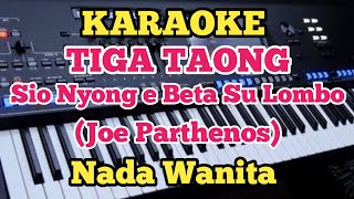 TIGA TAONG Karaoke  Parthenos  Nada Wanita [upl. by Durkin96]