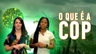 O que é a COP  Indústria de A a Z Ep 23 [upl. by Otsenre331]