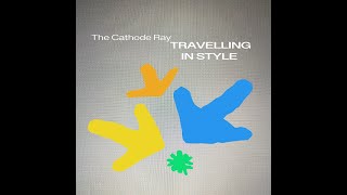 The Cathode Ray  Travelling in Style Official Video [upl. by Ahsiret]