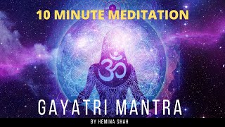 Gayatri Mantra  Hemina Shah  10 minute meditation  Om Bhur Bhuvah Swaha [upl. by Mitinger950]