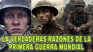 Las VERDADERAS RAZONES de la PRIMERA GUERRA MUNDIAL y que el MUNDO no QUIERE que SEPAS [upl. by Nwahsar742]