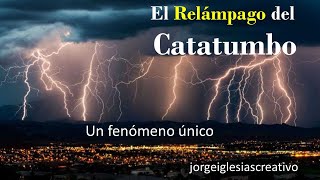 EL RELÁMPAGO DEL CATATUMBO  UN FENÓMENO EN VENEZUELA ÚNICO EN EL MUNDO [upl. by Amapuna]