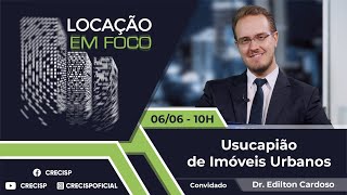 Usucapião de Imóveis Urbanos  Locação em Foco 105 [upl. by Adele]