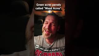 Weed Acres a green acres parody shorts greenacres gonja marijuanagrowers parody ￼ [upl. by Ahsaela]