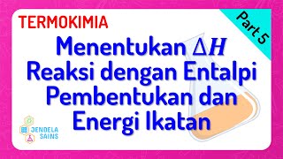 Termokimia • Part 5 Menentukan Entalpi Reaksi Entalpi Pembentukan amp Energi Ikatan [upl. by Naujled481]