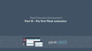 Plesk Extension Development Series Part 3  My First Plesk Extension [upl. by Anirbak]