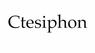 How to Pronounce Ctesiphon [upl. by Noillid]