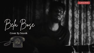 Bela Bose Acoustic cover by Souvik  Anjan Dutta  belabose 2441139 anjandutta soulfulsouvik [upl. by Ahseena650]