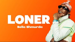 Bella Shmurda  Loner Lyrics Video [upl. by Yeorgi]