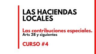 Las CONTRIBUCIONES ESPECIALES en las Haciendas Locales Ley de Haciendas Locales Art 28 deadet [upl. by Whitney24]