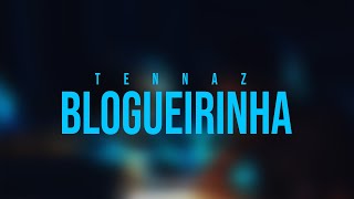 Tennaz  Blogueirinha Vídeo Oficial [upl. by Ebanreb414]