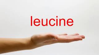 How to Pronounce leucine  American English [upl. by Broeder]